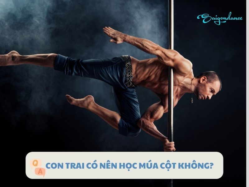 Con trai có nên học múa cột không?