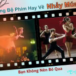 Những Bộ Phim Hay Về Nhảy Múa Bạn Không Nên Bỏ Qua (Phần 2) 9 Những Bộ Phim Hay Về Nhảy Múa