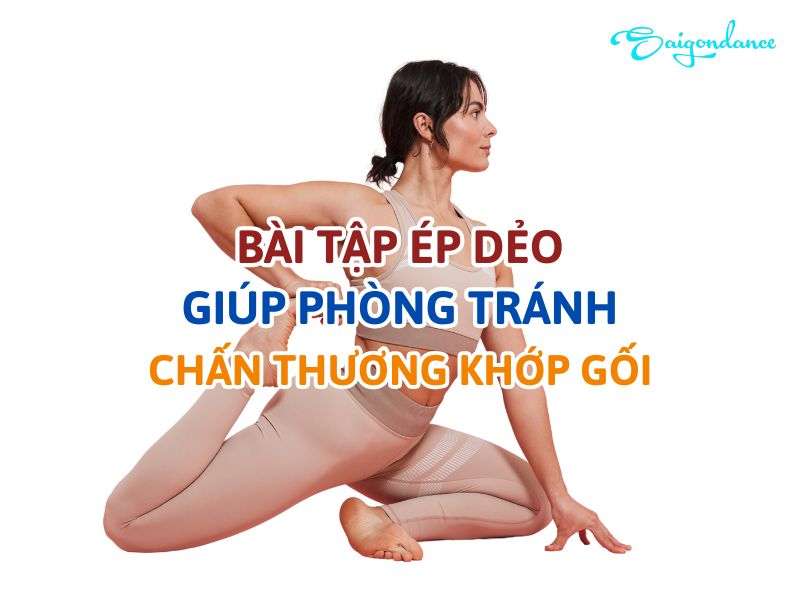 Bài Tập Ép Dẻo Giúp Phòng Tránh Chấn Thương Khớp Gối 14 Các bài tập ép dẻo giúp phòng tránh chấn thương khớp khối