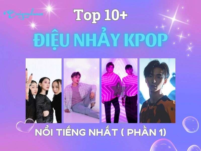Top 10+ Điệu Nhảy Kpop Nổi Tiếng Nhất