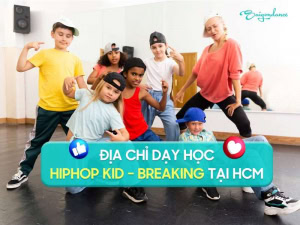 Địa chỉ dạy học Hiphop Kid - Breaking