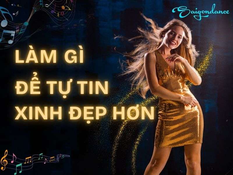 Làm gì để tự tin và xinh đẹp