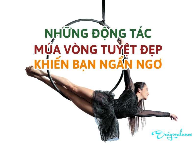 Những động tác múa vòng tuyệt đẹp