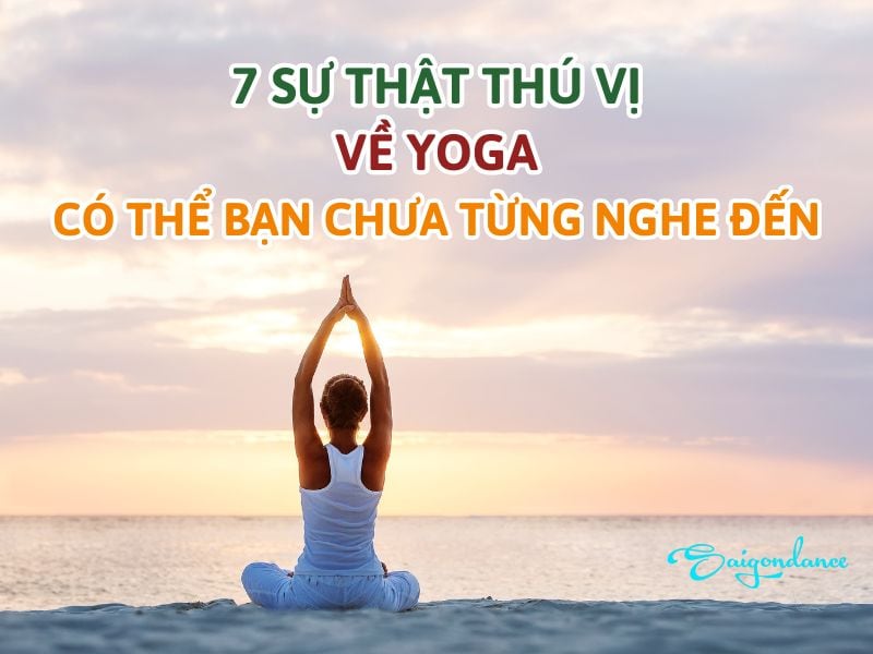 7 Sự thật thú vị về yoga